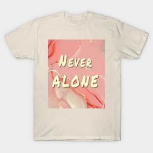 Never Alone T-Shirt